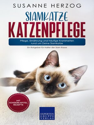 cover image of Siamkatze Katzenpflege – Pflege, Ernährung und häufige Krankheiten rund um Deine Siamkatze